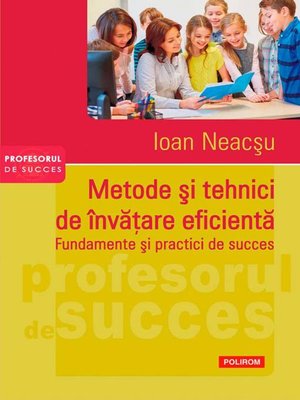 cover image of Metode și tehnici de învățare eficientă. Fundamente și practici de succes